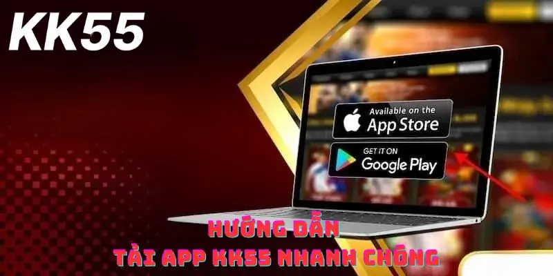 Hướng dẫn tải app KK55 tech nhanh chóng
