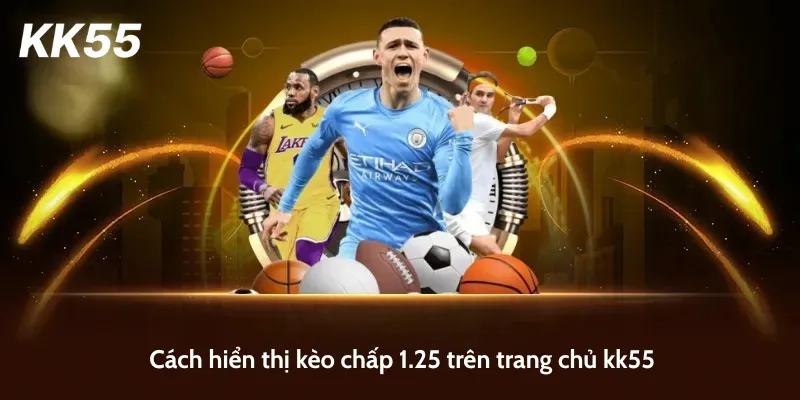 Cách hiển thị kèo chấp 1.25 trên trang chủ kk55