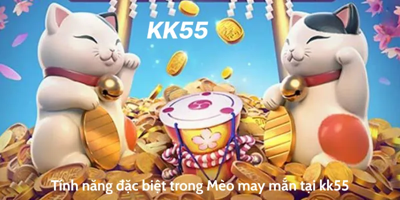 Tính năng đặc biệt trong Mèo may mắn tại kk55